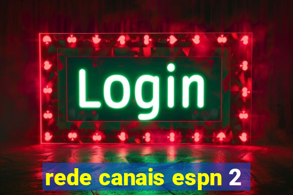 rede canais espn 2